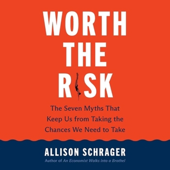 MP3 CD Worth the Risk: The Seven Myths That Keep Us from Taking the Chances We Need to Take Book