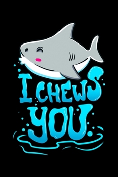 I Chews You: Cute & Funny I Chews You Shark Chooses You Pun Romantic Blank Composition Notebook for Journaling & Writing (120 Lined Pages, 6" x 9")