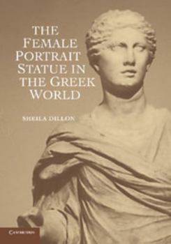Paperback The Female Portrait Statue in the Greek World Book