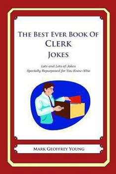 The Best Ever Book of Clerk Jokes: Lots and Lots of Jokes Specially Repurposed for You-Know-Who