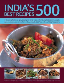 Paperback India's 500 Best Recipes: A Vibrant Collection of Spicy Appetizers, Tangy Meat, Fish and Vegetable Dishes, Breads, Rices and Delicious Chutneys Book