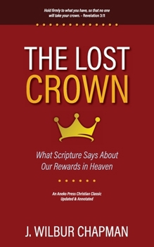 Paperback The Lost Crown: What Scripture Says About Our Rewards in Heaven Book