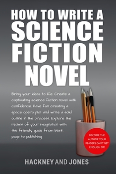 Paperback How To Write A Science Fiction Novel: Create A Captivating Science Fiction Novel With Confidence Book