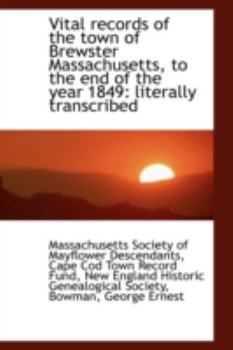 Paperback Vital Records of the Town of Brewster Massachusetts, to the End of the Year 1849: Literally Transcri Book