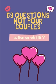 Paperback 69 Questions hot pour couples: cahier de jeux coquins pour couples - idéal à la saint valentin et pour toute occasion romantique [French] Book