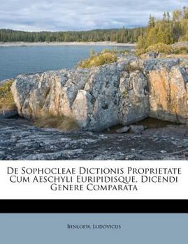 Paperback de Sophocleae Dictionis Proprietate Cum Aeschyli Euripidisque, Dicendi Genere Comparata [Latin] Book
