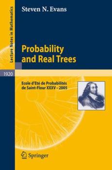 Paperback Probability and Real Trees: École d'Été de Probabilités de Saint-Flour XXXV-2005 Book
