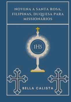 Novena a Santa Rosa, Filipinas, Duquesa para missionários (Transforme sua vida com a oração da Novena. Uma série devocional de 9 dias para católicos, ... orientação, p) (Portuguese Edition)