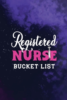 Registered Nurse Bucket List: Record Your Nurselife Adventures, Goals, Travels and Dreams, Retirement Gift Idea for Nurse Advice & Bucket List (Gift Card Alternative)
