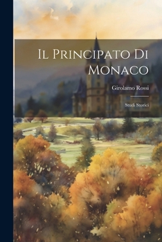 Paperback Il Principato Di Monaco: Studi Storici [Italian] Book