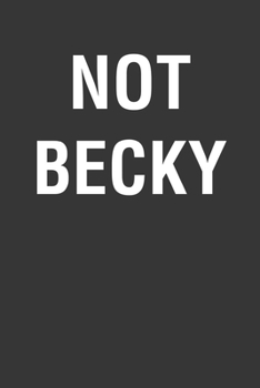 Paperback Not Becky Notebook: Lined Journal, 120 Pages, 6 x 9, Affordable Gift Journal Matte Finish Book