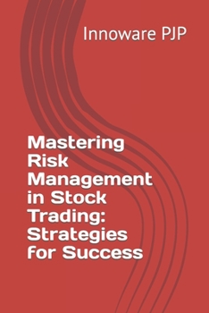 Paperback Mastering Risk Management in Stock Trading: Strategies for Success Book