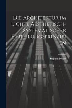 Paperback Die Architektur im Lichte Aesthetisch-systematischer Einteilungsprinzipien Book