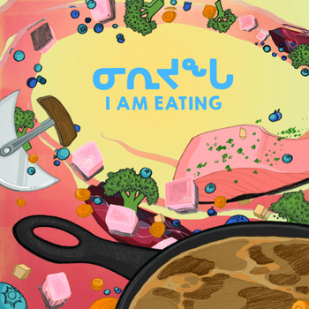 Paperback I Am Eating: Bilingual Inuktitut and English Edition Book