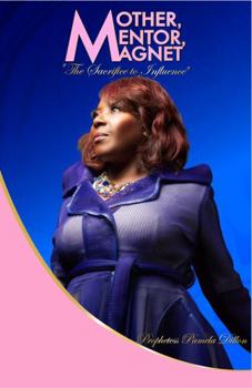Paperback Mother, Mentor, Magnet: The Sacrifice To Influence Book