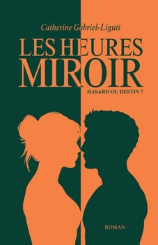 Paperback Les Heures Miroir: Hasard ou destin ? [French] Book