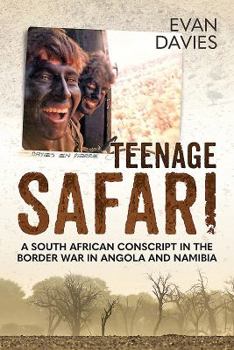 Paperback Teenage Safari: A South African Conscript in the Border War in Angola and Namibia Book