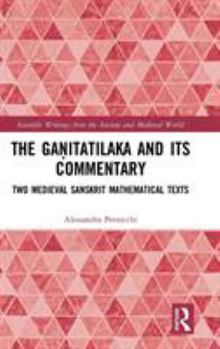 Hardcover The Ga&#7751;itatilaka and its Commentary: Two Medieval Sanskrit Mathematical Texts Book