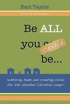 Paperback Be All You Could Be: ...restoring hope and creating vision for the stunted Christian camp Book