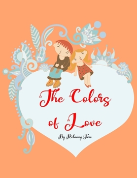 Paperback The colors of love: 50 Valentine's Day themed coloring drawings and mandalas in a large size book (8,5"x11") for him and her Book