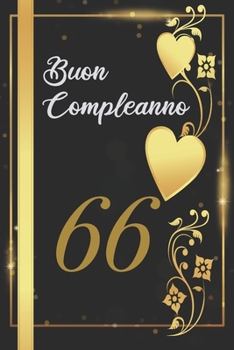 BUON COMPLEANNO 66: Anni | Libro per gli ospiti |120 Pagine | Regalo per il compleanno (Italian Edition)