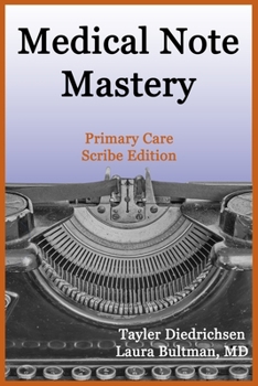 Paperback Medical Note Mastery: Primary Care Scribe Edition Book