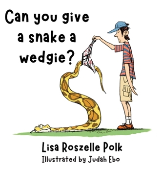 Hardcover Can You Give a Snake a Wedgie? Book