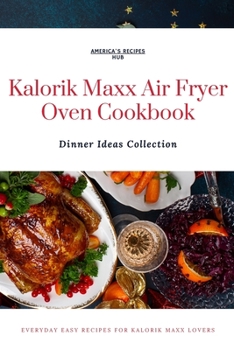 Paperback Kalorik MAXX Air Fryer Oven Cookbook: Dinner Ideas Collection Book