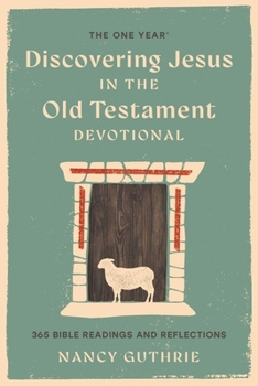 The One Year Book Of Discovering Jesus In The Old Testament