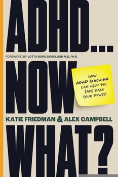 Paperback Adhd...Now What?: How ADHD Coaching Can Help You Take Back Your Power Book