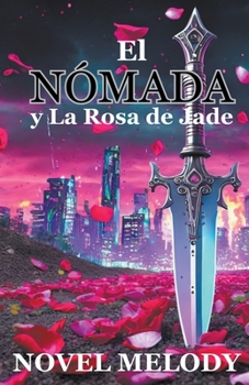 Paperback El Nomada y La Rosa de Jade [Spanish] Book