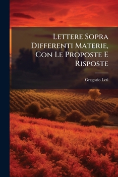 Paperback Lettere Sopra Differenti Materie, Con Le Proposte E Risposte [Italian] Book