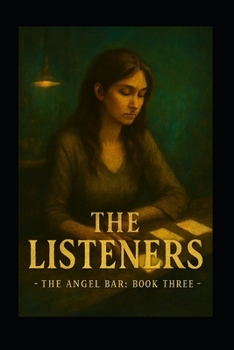 The Angel Bar: Book Three — The Listeners