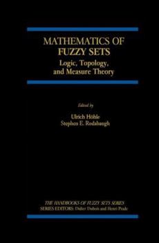 Hardcover Mathematics of Fuzzy Sets: Logic, Topology, and Measure Theory Book