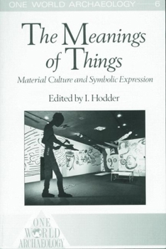 The Meanings of Things (One World Archaeology)