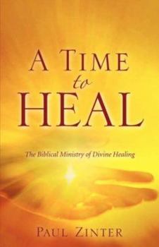 Paperback A Time to Heal: The Biblical Ministry of Divine Healing Book