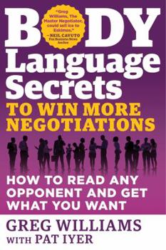 Paperback Body Language Secrets to Win More Negotiations: How to Read Any Opponent and Get What You Want Book
