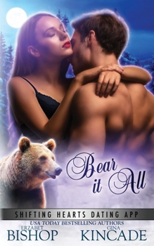 Bear It All - Book #4 of the Shifting Hearts Dating App