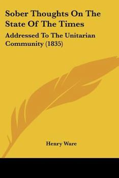 Paperback Sober Thoughts On The State Of The Times: Addressed To The Unitarian Community (1835) Book