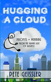 Paperback Hugging A Cloud: Profits + Meaning From the Human Side of Business Book