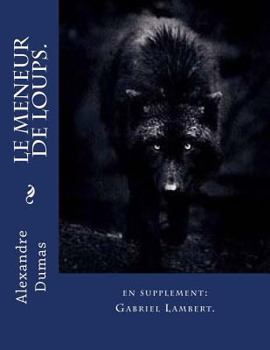 Paperback Le meneur de loups.: en supplement: Gabriel Lambert. [French] Book