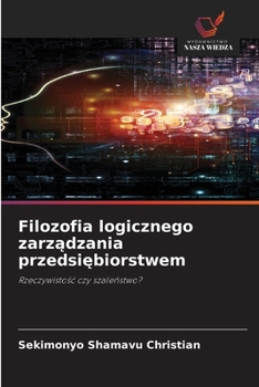 Filozofia logicznego zarzadzania przedsiebiorstwem (Polish Edition)