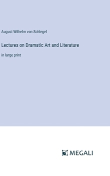 Hardcover Lectures on Dramatic Art and Literature: in large print Book