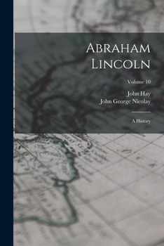 Paperback Abraham Lincoln: A History; Volume 10 Book