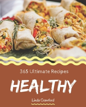 Paperback 365 Ultimate Healthy Recipes: A Healthy Cookbook that Novice can Cook Book