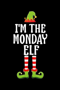 I'm the Monday Elf: Blank Lined Family Matching Christmas Diary Best Christmas gift Notebook And Journal 6x9 Inch 120 Pages White Paper