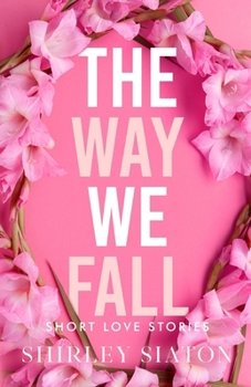 Way We Fall : Short Love Stories