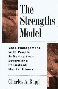 Hardcover The Strengths Model: Case Management with People Suffering from Severe and Persistent Mental Illness Book