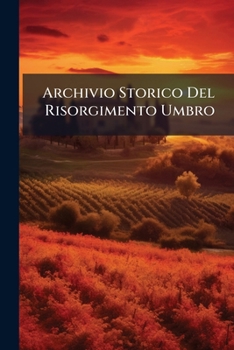 Paperback Archivio Storico Del Risorgimento Umbro [Italian] Book