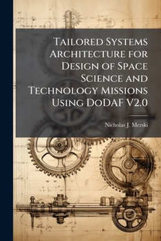 Paperback Tailored Systems Architecture for Design of Space Science and Technology Missions Using DoDAF V2.0 Book